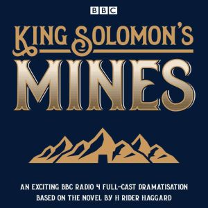 King Solomon's Mines: BBC Radio 4 full-cast dramatisation