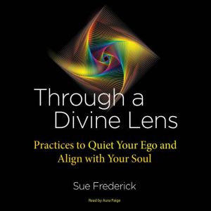 Through a Divine Lens, Sue Frederick