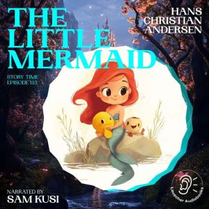 The Little Mermaid Story Time, Episo..., Hans Christian Andersen