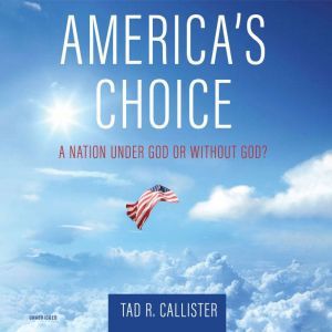 Americas Choice, Tad R. Callister