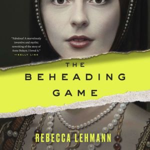 The Beheading Game, Rebecca Lehmann