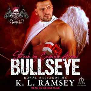 Bullseye: Struck by Cupids Arrow: Royal Bastards MC: Huntsville Chapter
