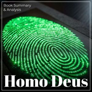 Homo Deus: Book Summary & Analysis