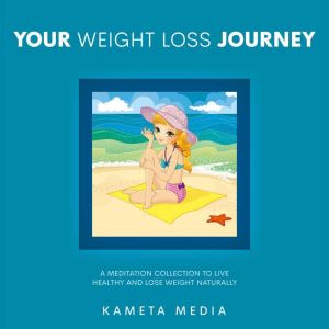 Your Weight Loss Journey A Meditatio..., Kameta Media
