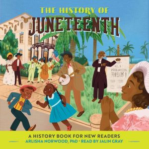 The History of Juneteenth: A History Book for New Readers