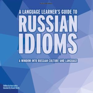 A Language Learner's Guide to Russian Idioms