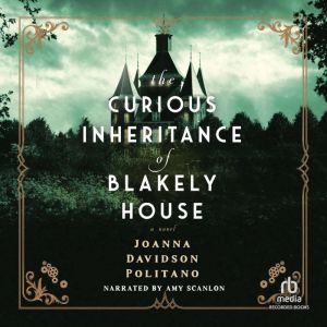 The Curious Inheritance of Blakely House