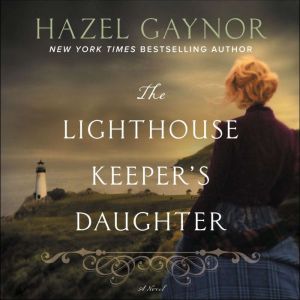 The Lighthouse Keepers Daughter, Hazel Gaynor