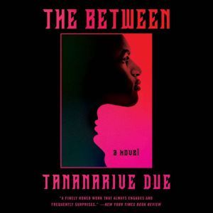 The Between: A Novel, Tananarive Due