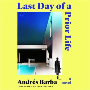 Last Day of a Prior Life, Andres Barba