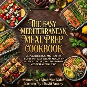 The Easy Mediterranean Meal Prep Cook..., Aftab Nur Nahid