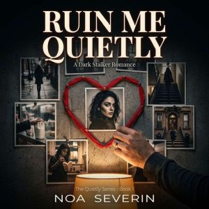 Ruin Me Quietly, Noa Severin