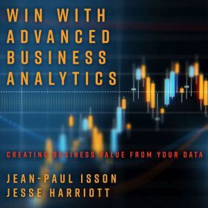Win with Advanced Business Analytics, Jesse S. Harriott