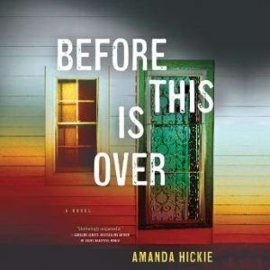 Before This Is Over, Amanda Hickie