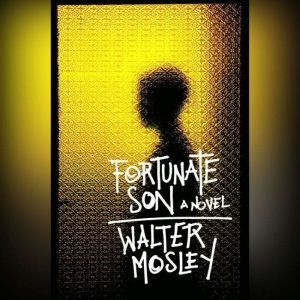 Fortunate Son, Walter Mosley