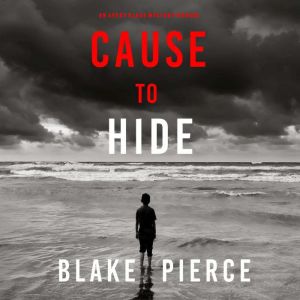 Cause to Hide An Avery Black Mystery..., Blake Pierce