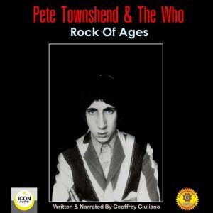 Pete Townshend  The Who Rock of Age..., Geoffrey Giuliano