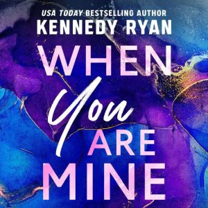 When You Are Mine, Kennedy Ryan