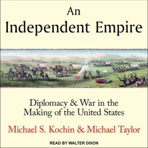 An Independent Empire, Michael S. Kochin