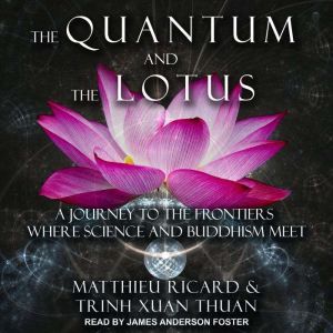 The Quantum and the Lotus, Matthieu Ricard
