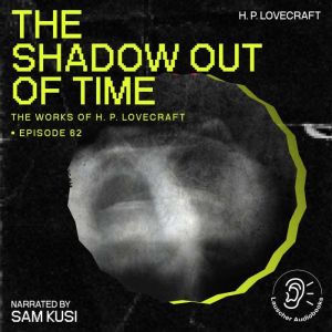The Shadow out of Time The Work of H..., H. P. Lovecraft