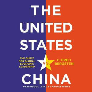 The United States vs. China, C. Fred Bergsten