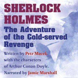 Sherlock Holmes: The Adventure of the Cold-served Revenge