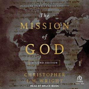 The Mission of God: Unlocking the Bible's Grand Narrative, 2nd Edition