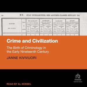 Crime and Civilization: The Birth of Criminology in the Early Nineteenth Century