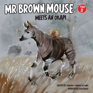 Mr Brown Mouse Meets An Okapi, Jonathan da Canha