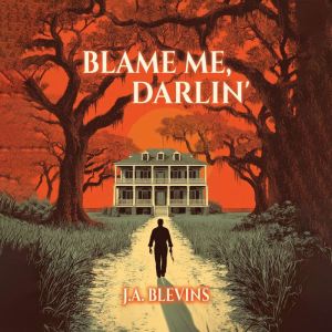Blame me, Darlin, Jessica Ann Blevins