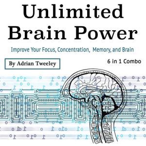 Unlimited Brain Power, Adrian Tweeley