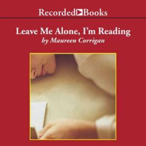 Leave Me Alone, Im Reading, Maureen Corrigan