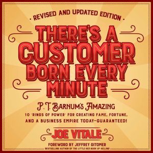 Theres a Customer Born Every Minute, Joe Vitale