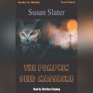The Pumpkin Seed Massacre, Susan Slater