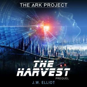The Harvest The Ark Project, Prequel..., J.W.