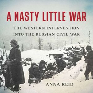 A Nasty Little War, Anna Reid