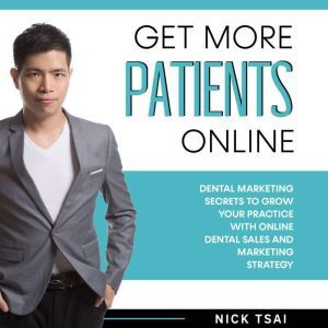 Get More Patients Online, Nick Tsai