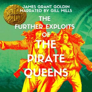 The Further Exploits of The Pirate Qu..., James Grant Goldin