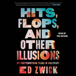 Hits, Flops, and Other Illusions, Ed Zwick