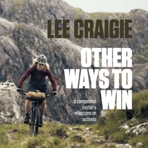 Other Ways to Win: A competitive cyclist's reflections on success
