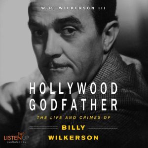 The Hollywood Godfather, W. R. Wilkerson III
