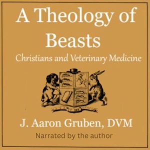 A Theology of Beasts, J. Aaron Gruben