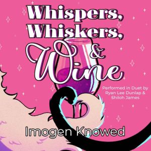 Whispers, Whiskers, Wine, Imogen Knowed