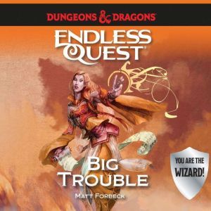 Dungeons  Dragons Big Trouble, Matt Forbeck