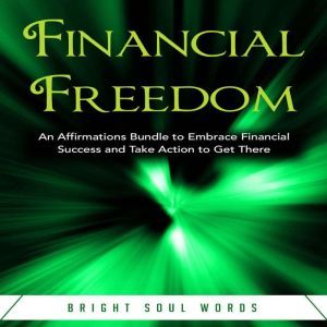Financial Freedom An Affirmations Bu..., Bright Soul Words