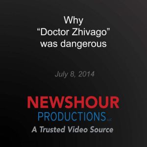 Why Doctor Zhivago was dangerous, PBS NewsHour