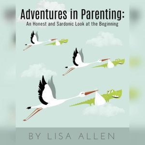 Adventures in Parenting, Lisa Allen