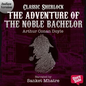 The Adventure of the Noble Bachelor, Sir Arthur Conan Doyle