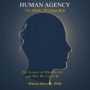 Human Agency: 75% DNA, 25% Free Will